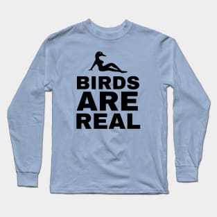 Birds Are Real. Long Sleeve T-Shirt